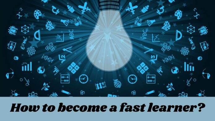 How to become a fast learner