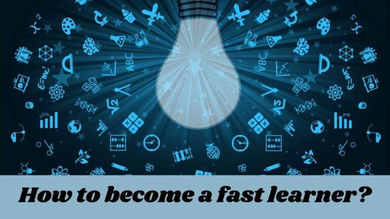 How to become a fast learner
