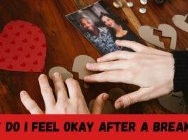 Why Do I Feel Okay After a Breakup? 10 Happy Reasons Why do I feel okay after a breakup