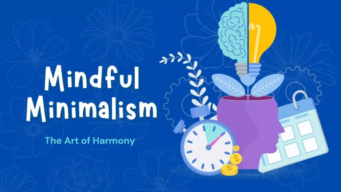 mindful minimalism minimalism and mindfulness